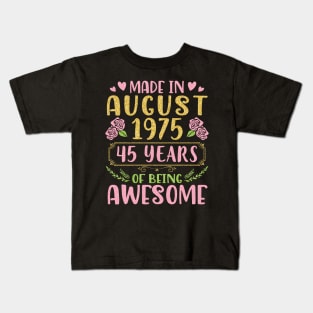 Made In August 1975 Happy Birthday 45 Years Of Being Awesome To Nana Mommy Aunt Sister Wife Daughter Kids T-Shirt